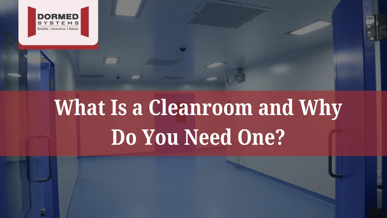 You are currently viewing What Is a Cleanroom and Why Do You Need One?